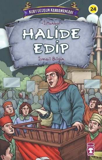 Halide Edip - Kurtuluşun Kahramanları 3 - Timaş Çocuk Kitap