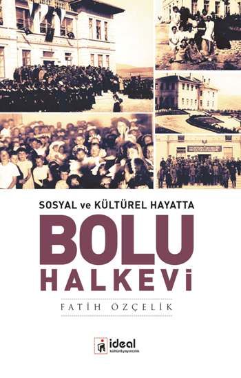 Sosyal Ve Kültürel Hayatta Bolu Halkevi - İdeal Kültür Yayıncılık Kitap