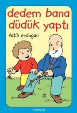 Dedem Bana Düdük Yaptı - Mavi Bulut Yayınları Kitap