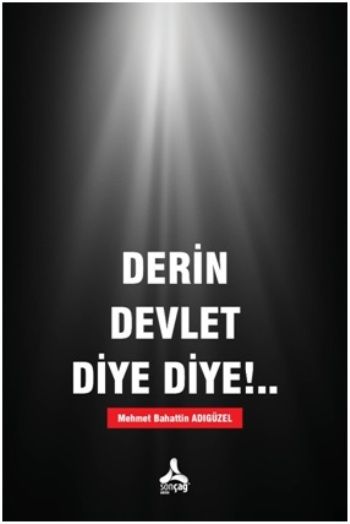 Derin Devlet Diye Diye !... - Sonçağ Kitap