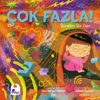 Çok Fazla ! Bunaltıcı Bir Gün - İndigo Çocuk Kitap