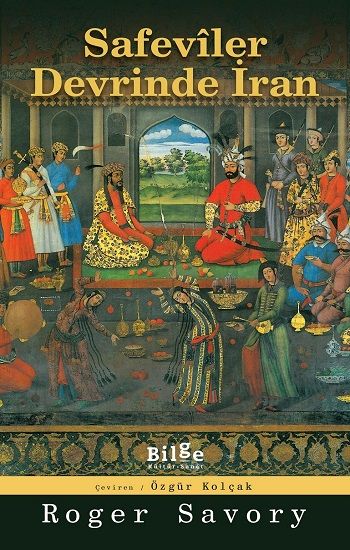 Safeviler Devrinde İran - Bilge Kültür Sanat Kitap