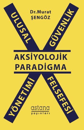 Ulusal Güvenlik Yönetimi Felsefesi - Astana Yayınları Kitap