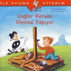 İlk Okuma Kitabım - Çağlar Korsan Gemisi Yapıyor - İş Bankası Kültür Yayınları Kitap