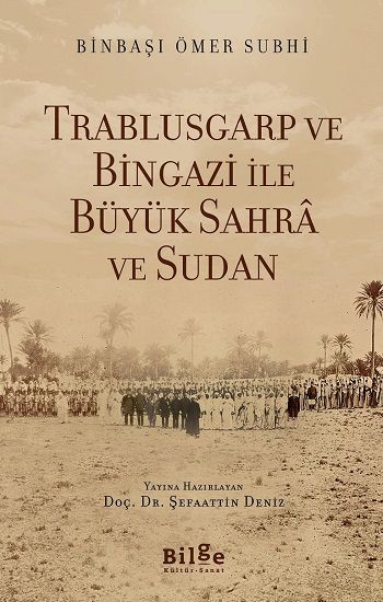 Trablusgarp Ve Bingazi İle Büyük Sahra Ve Sudan - Bilge Kültür Sanat Kitap