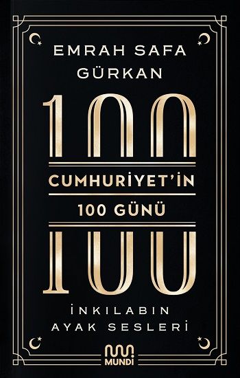 Cumhuriyetin 100 Günü: İnkılabın Ayak Sesleri - Mundi Kitap