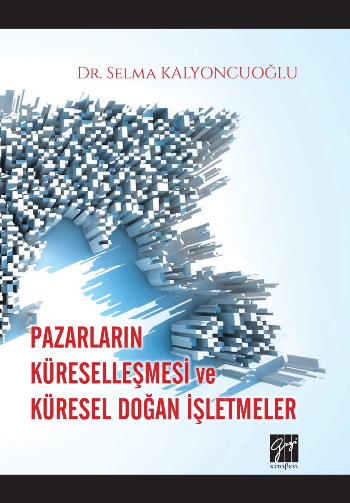 Pazarların Küreselleşmesi ve Küresel Doğan İşletmeler - Gazi Kitabevi Kitap