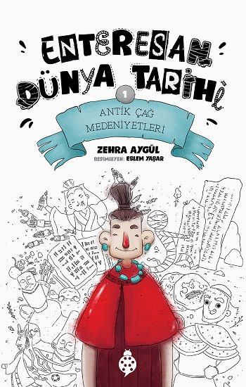 Antik Çağ Medeniyetleri - Enteresan Dünya Tarihi 1 - Uğurböceği Yayınları Kitap