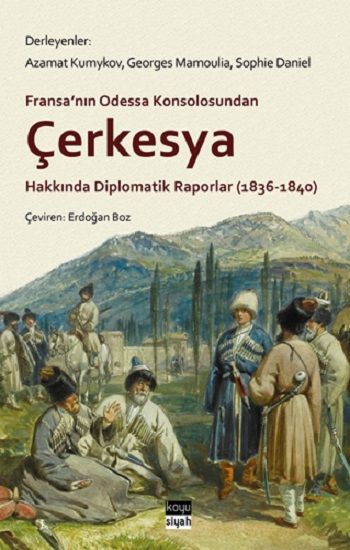 Çerkesya Hakkında Diplomatik Raporlar (1836-1840) - Koyusiyah Kitap Kitap
