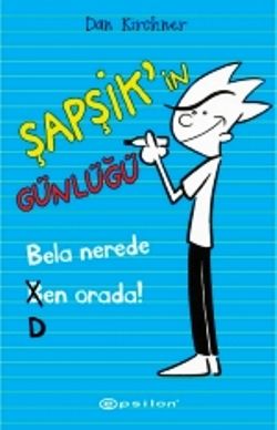 Şapşik’in Günlüğü: Bela Nerede Ben Orada - Epsilon Yayınları Kitap