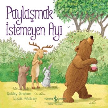 Paylaşmak İstemeyen Ayı - İş Bankası Kültür Yayınları Kitap