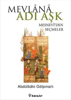 Mevlana Adı Aşk - Mesneviden Seçmeler - İnkılap Kitabevi Kitap