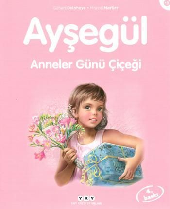 Ayşegül 10 - Anneler Günü Çiçeği - Marcel Marlier, Hikayeler Türkçe kitap kapağı