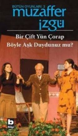 Bütün Oyunları: 3 Bir Çift Yün Çorap / Böyle Aşk Duydunuz mu? - Bilgi Yayınevi Kitap