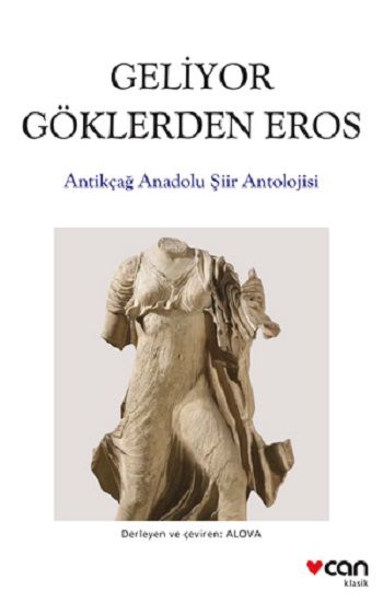 Geliyor Göklerden Gelen Eros: Antikçağ Anadolu Şiirleri Antolojisi - Can Yayınları Kitap