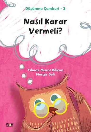Nasıl Karar Vermeli? - Düşünme Çemberi 3 - Say Yayınları Kitap