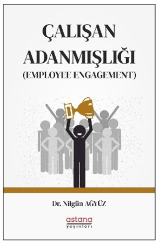 Çalışan Adanmışlığı (Employee Engagement) - Astana Yayınları Kitap