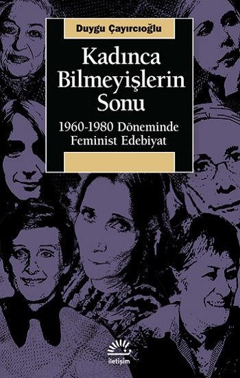 Kadınca Bilmeyişlerin Sonu - İletişim Yayınları Kitap