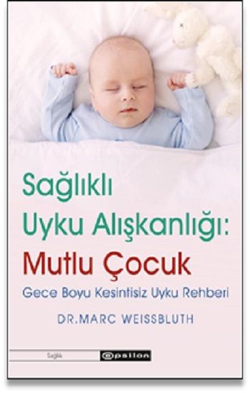 Sağlıklı Uyku Alışkanlığı: Mutlu Çocuk Gece Boyu Kesintisiz Uyku Rehberi - Epsilon Yayınları Kitap