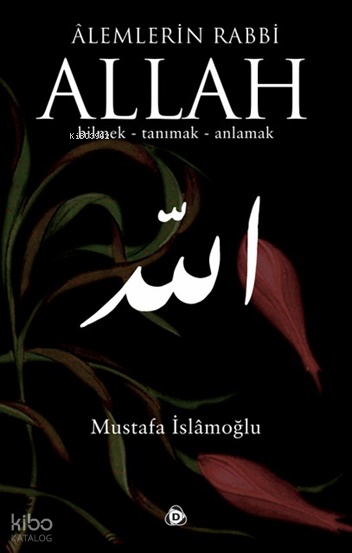 Alemlerin Rabbi Allah (cc); Bilmek, Tanımak, Anlamak - Düşün Yayıncılık Kitap
