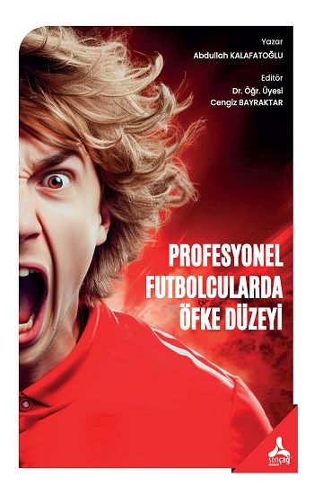 Profesyonel Futbolcularda Öfke Düzeyi - Sonçağ -Akademik Kitaplar Kitap