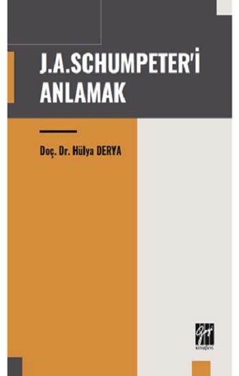J. A. Schumpeter'i Anlamak - Gazi Kitabevi Kitap