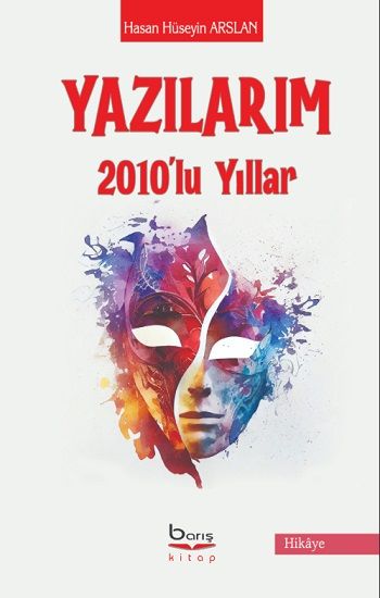 Yazılarım 2010'lu Yıllar - Barış Kitap Kitap