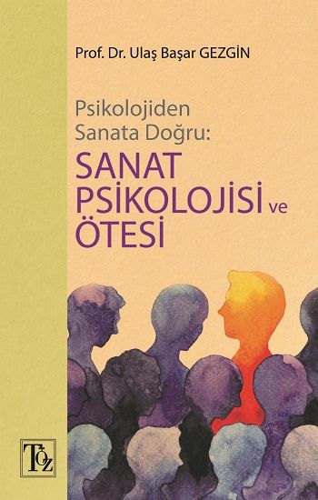 Psikolojiden Sanata Doğru - Sanat Psikolojisi Ve Ötesi - Töz Yayınları Kitap