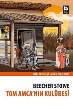 Tom Amca’nın Kulübesi - Bilgi Yayınevi Çocuk Kitap