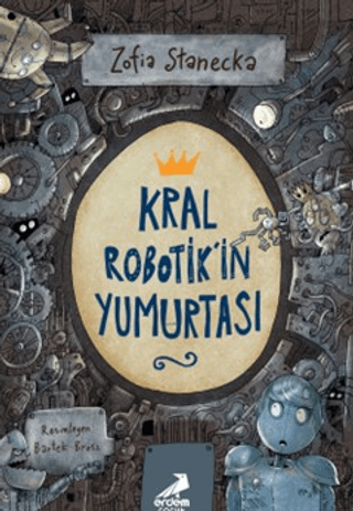 Kral Robotik'in Yumurtası - Erdem Çocuk Kitap