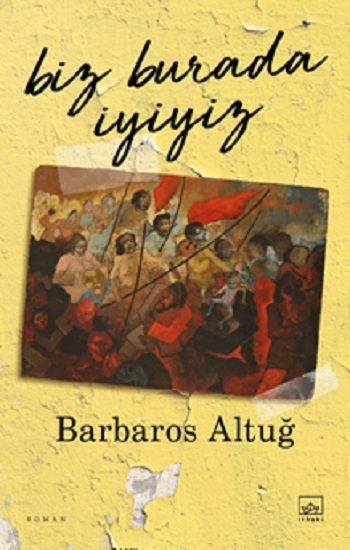 Biz Burada İyiyiz - İthaki Yayınları Kitap