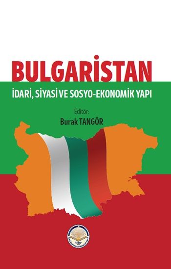 Bulgaristan - İdari Siyasi ve Sosyo Ekonomik Yapı - Tiav Kitap
