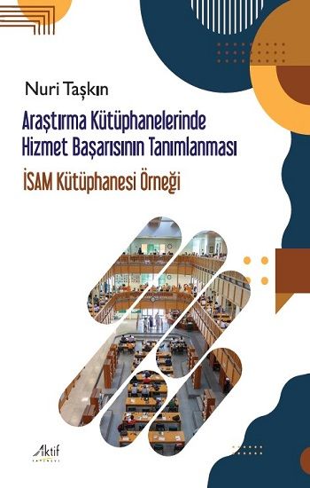Araştırma Kütüphanelerinde Hizmet Başarısının Tanımlanması - Aktif Yayınevi Kitap