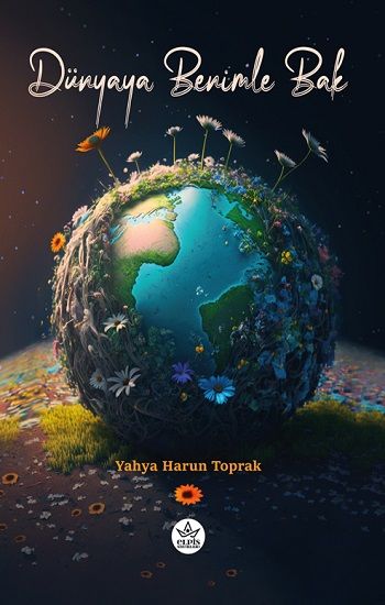 Dünyaya Benimle Bak - Elpis Yayınları Kitap