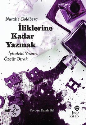 İliklerine Kadar Yazmak - Hep Kitap Kitap
