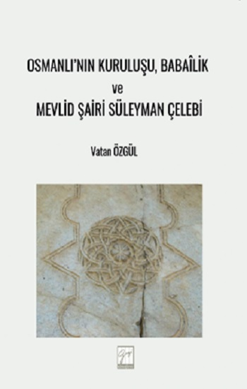 Osmanlı’nın Kuruluşu, Babailik Ve Mevlid Şairi Süleyman Çelebi - Gazi Kitabevi Kitap