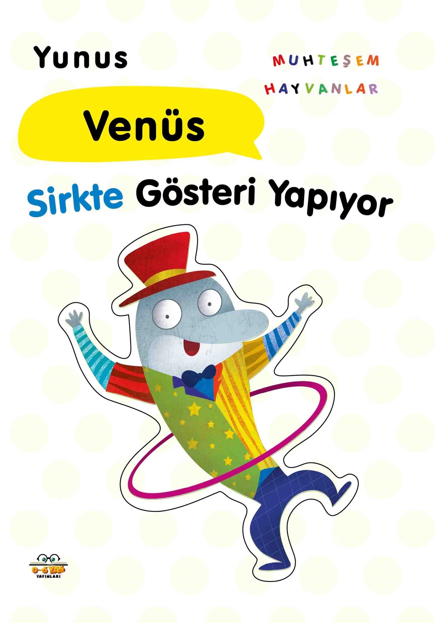 Yunus Venüs Sirkte Gösteri Yapıyor - 0-6 Yaş Yayınları Kitap
