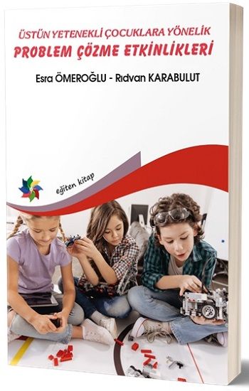 Üstün Yetenekli Çocuklara Yönelik Problem Çözme Etkinlikleri - Eğiten Kitap Kitap