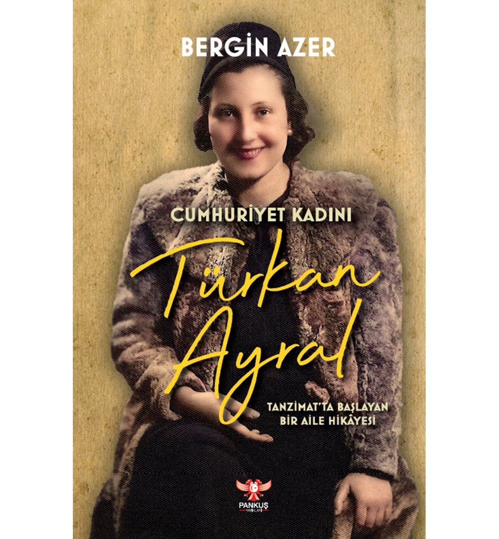 Cumhuriyet Kadını Türkan Ayral - Pankuş Yayınları Kitap