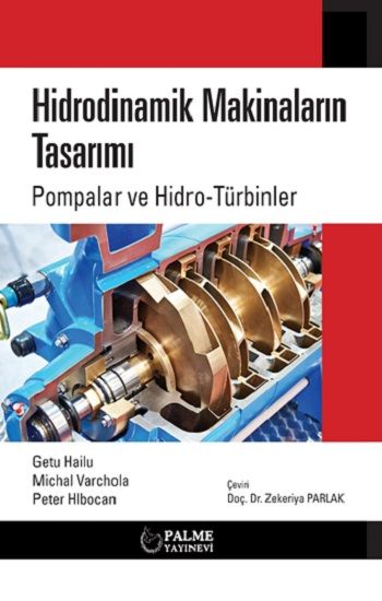 Hidrodinamik Makinaların Tasarımı Pompalar ve Hidro-Türbinler - Palme Yayıncılık (Akademik) Kitap