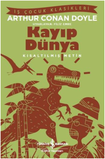 Kayıp Dünya (Kısaltılmış Metin) 100 Temel Eser - İş Bankası Kültür Yayınları Kitap