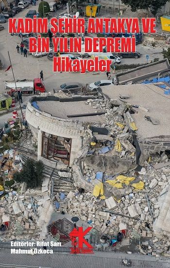 Kadim Şehir Antakya ve Bin Yılın Depremi - Korkut Yayınları Kitap