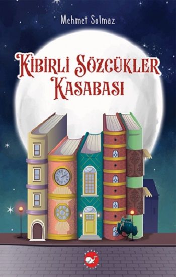 Kibirli Sözcükler Kasabası - Beyaz Balina Yayınları Kitap