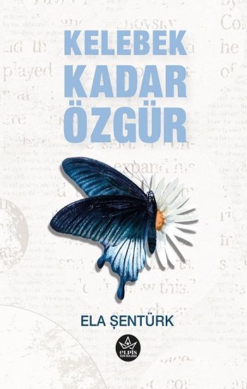 Kelebek Kadar Özgür - Elpis Yayınları Kitap