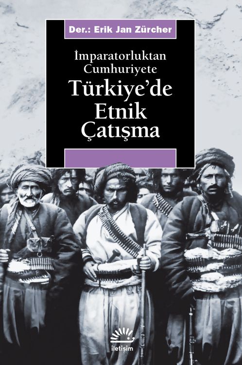 Türkiye'de Etnik Çatışma: İmparatorluktan Cumhuriyete - İletişim Yayınları Kitap