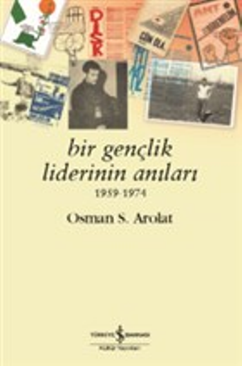 Bir Gençlik Liderinin Anıları 1959 - 1974 - İş Bankası Kültür Yayınları Kitap