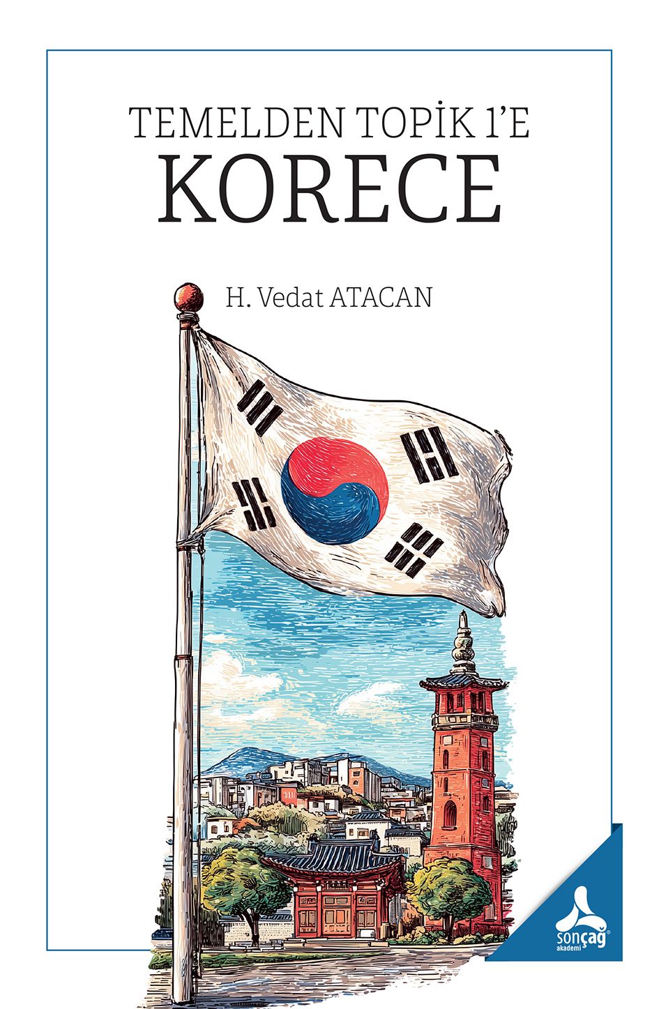 Temelden Topik 1'e Korece - Sonçağ -Akademik Kitaplar Kitap