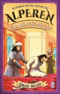 Alparslan'ın Akıncısı Alperen - Esrarengiz Bilgin - Genç Timaş Kitap