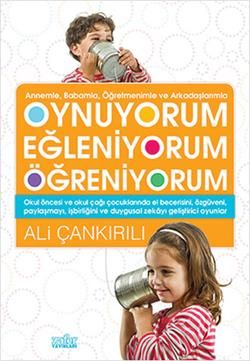 Oynuyorum Eğleniyorum Öğreniyorum Ali Çankırılı Türkçe çocuk kitabı kapağı
