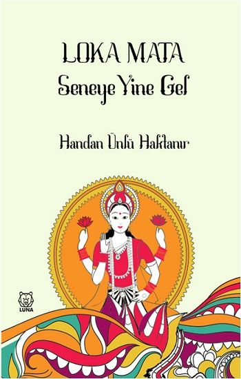 Loka Mata Seneye Yine Gel - Luna Yayınları Kitap